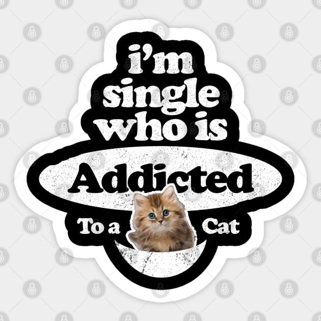 Singles Day - I'm single who is addicted to a cat Sticker by FFAFFF